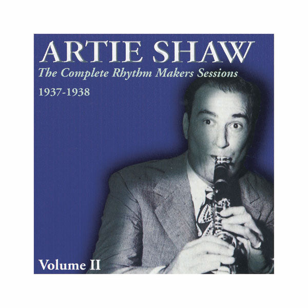 ARTIE SHAW: Complete Rhythm Makers Sessions 1937-1938, Vol. 2 (2 CDs)