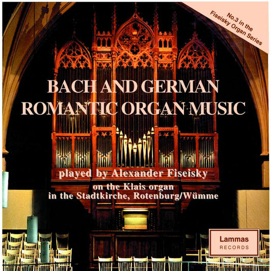 Bach and German Romantic Organ Music - Alexander Fiseisky, at Klais Organ in the Stadtkirche, Rotenburg