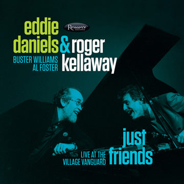 EDDIE DANIELS & ROGER KELLAWAY: JUST FRIENDS - LIVE AT THE VILLAGE VANGUARD