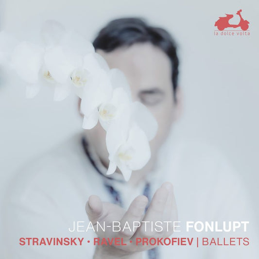 STRAVINSKY/RAVEL/PROKOFIEV: BALLETS - JEAN-BAPTISTE FONLUPT, piano