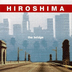 HIROSHIMA: THE BRIDGE