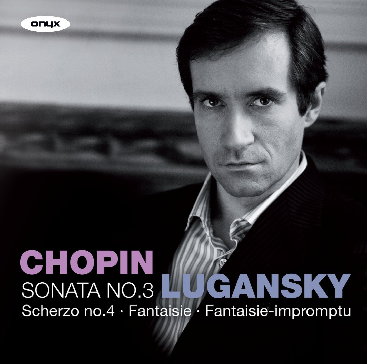 CHOPIN: Piano Sonata No. 3; Fantasy Op. 49; Fantasy Impromptu - Nikolai Lugansky