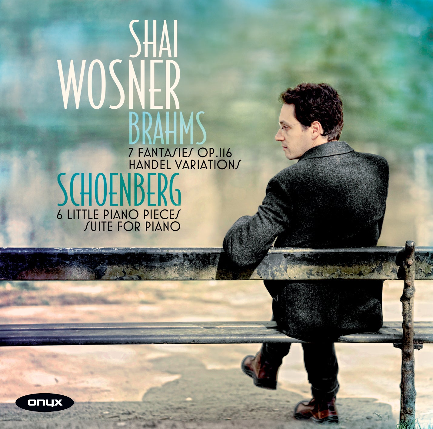 Brahms: Handel Variations; Fantasias, Op. 116; Schoenberg: Suite, Op. 25 - Shai Wosner