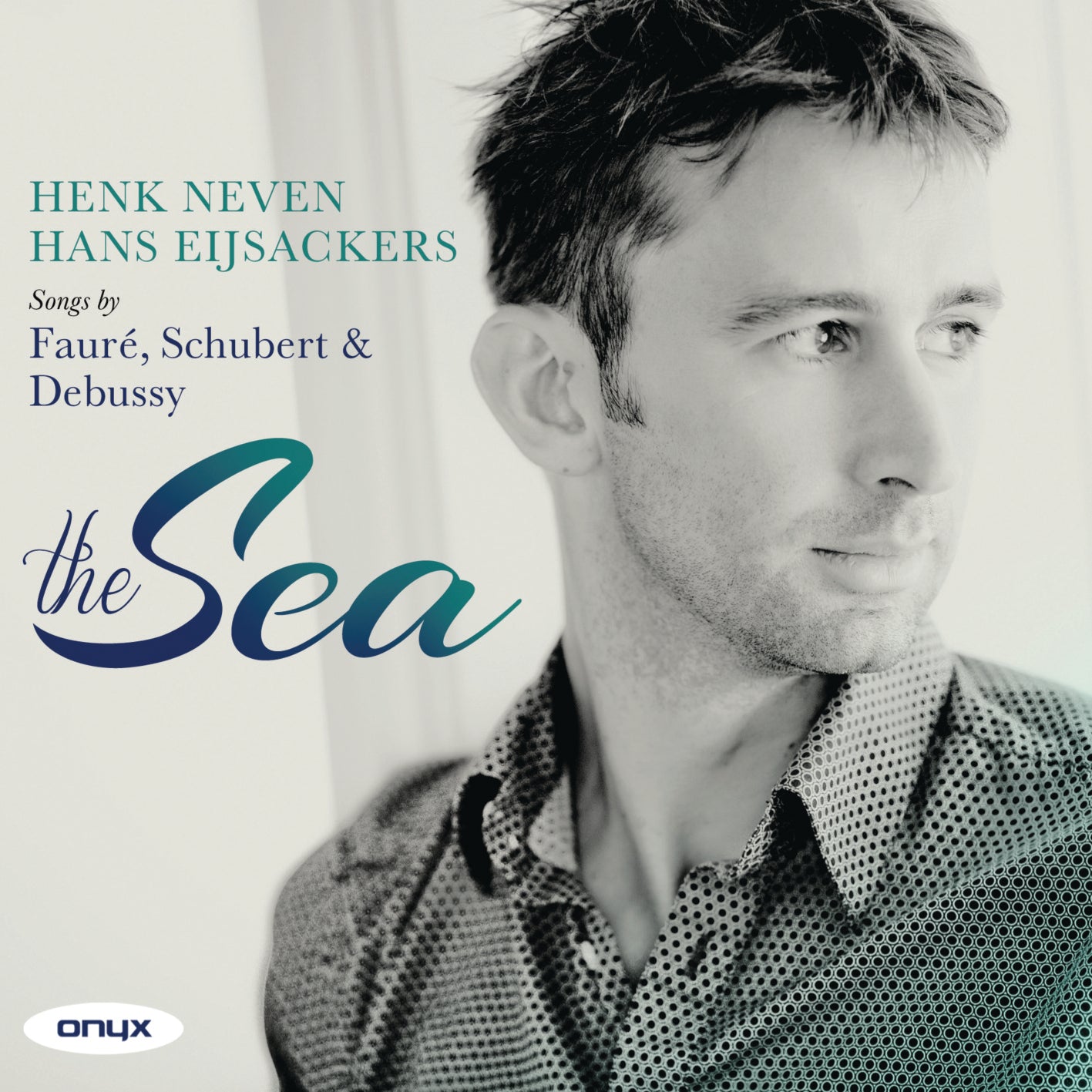The Sea (Songs by Debussy, Faure and Schubert) - Henk Neven, Hans Eijsackers