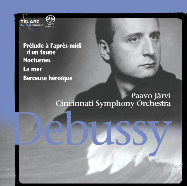 DEBUSSY: NOCTURNES; LA MER & OTHER WORKS - Paavo Jarvi, Cincinnati Symphony (Hybrid SACD)