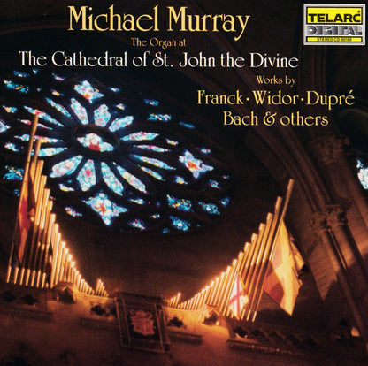 MICHAEL MURRAY at the CATHEDRAL OF ST. JOHN THE DIVINE - BACH/WIDOR/DUPRE/FRANCK:
