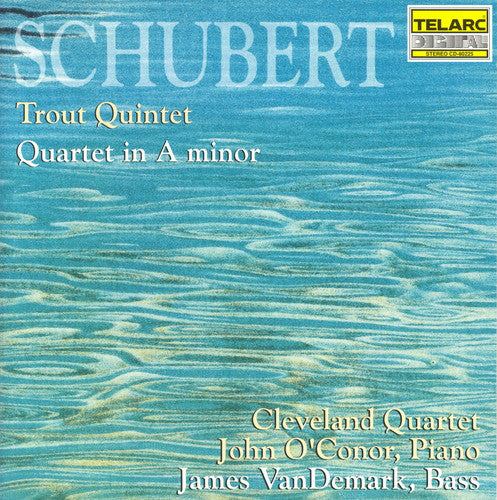 SCHUBERT: "TROUT" QUINTET; QUARTET IN A MINOR - Cleveland Quartet, James van Demark, John O'Conor