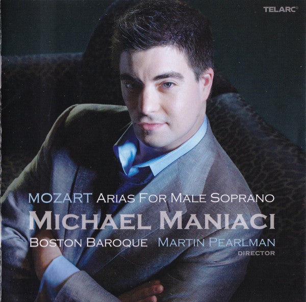MOZART: Arias for Male Soprano - Michael Maniaci, Martin Pearlman, Boston Baroque