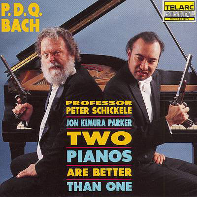 BACH, P.D.Q./SCHICKELE, PETER: TWO PIANOS ARE BETTER THAN ONE - Peter Schickele, Jon Kimura Parker