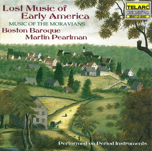 LOST MUSIC OF EARLY AMERICA (MUSIC of the MORAVIANS) - Boston Baroque, Martin Pearlman