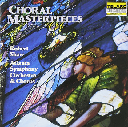 CHORAL MASTERPIECES - Robert Shaw, Atlanta Symphony Orchestra & Chorus