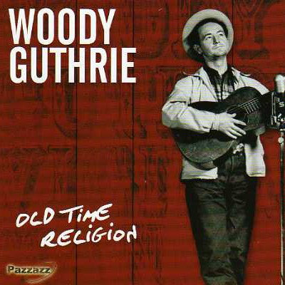 WOODY GUTHRIE: Old Time Religion