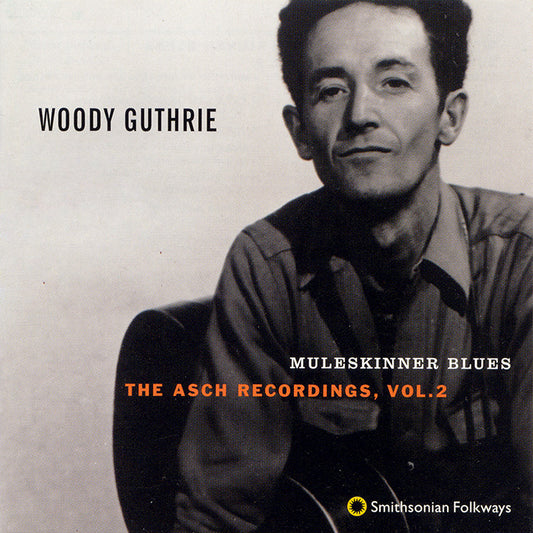 WOODY GUTHRIE: MULESKINNER BLUES - THE ASCH RECORDINGS, VOL. 2