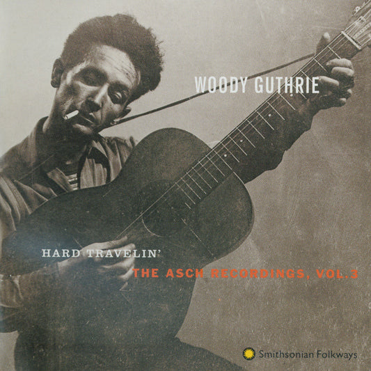 WOODY GUTHRIE: HARD TRAVELIN' - THE ASCH RECORDINGS, Vol. 3