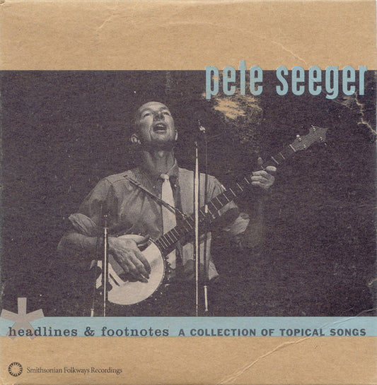 HEADLINES & FOOTNOTES: COLLECTION OF TOPICAL SONGS - Pete Seeger