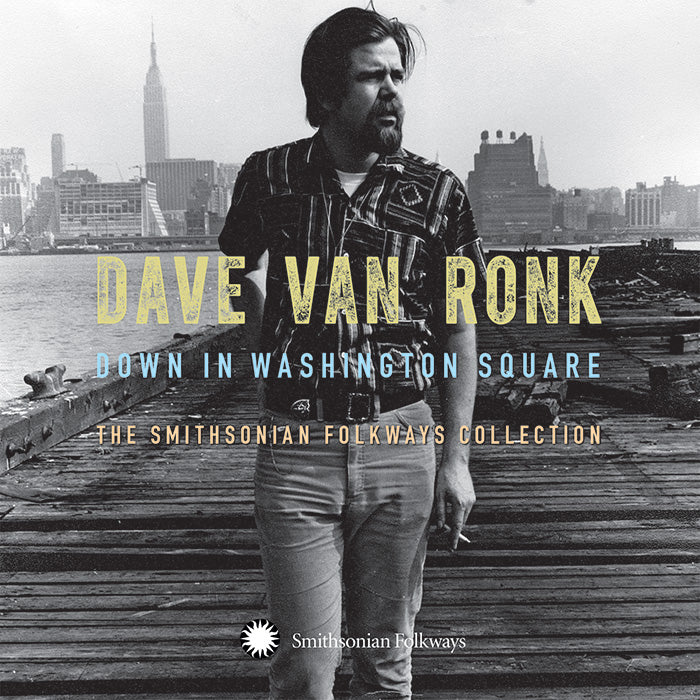 DAVE VAN RONK: DOWN IN WASHINGTON SQUARE - THE SMITHSONIAN FOLKWAYS COLLECTION (3 CDS)
