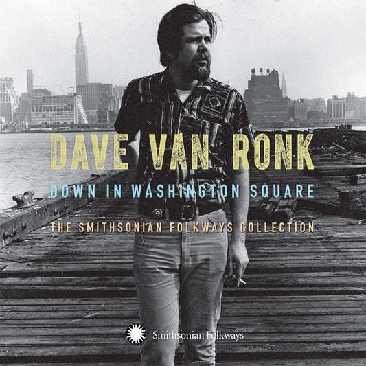 DAVE VAN RONK: DOWN IN WASHINGTON SQUARE - THE SMITHSONIAN FOLKWAYS COLLECTION (3 CDS)