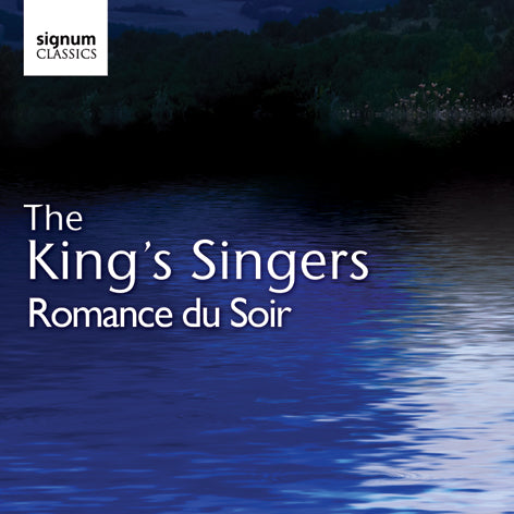 THE KING'S SINGERS: Romance du Soir