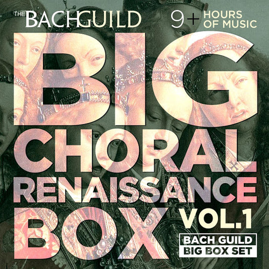BIG CHORAL BOX, VOL. 1 - RENAISSANCE (9 HOUR DIGITAL DOWNLOAD)
