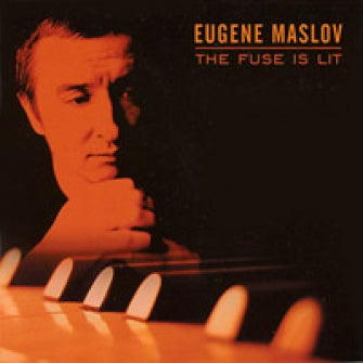 Eugene Maslov: The Fuse is Lit