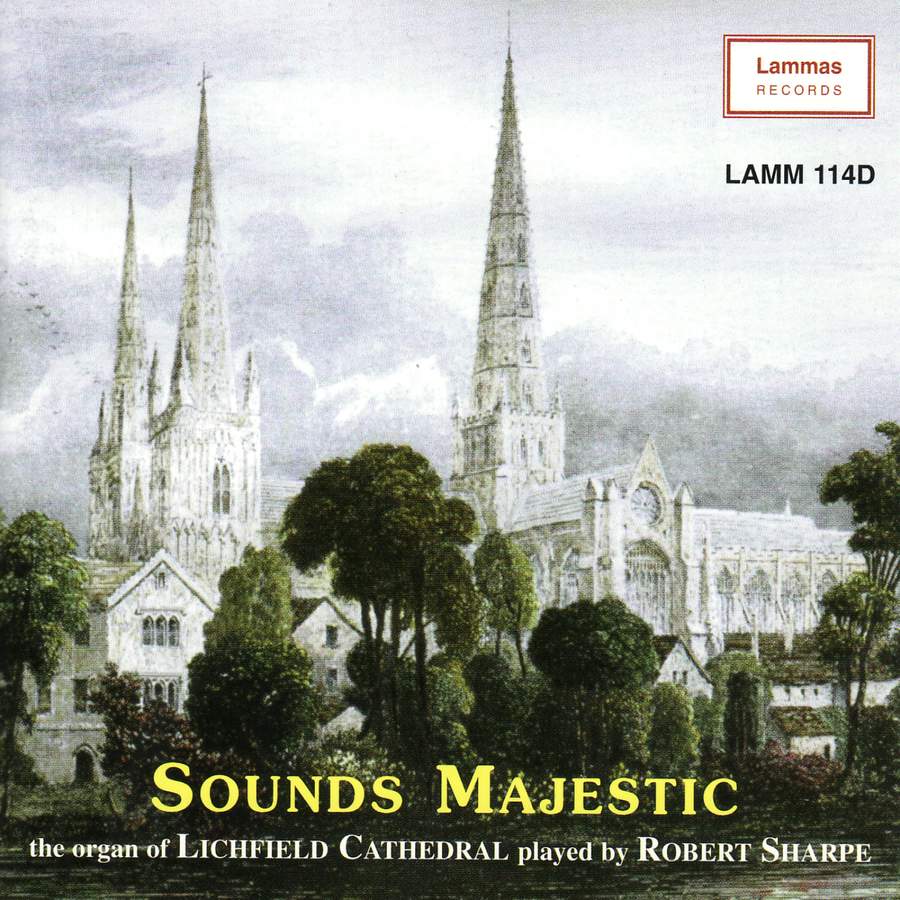 Sounds Majestic: The Organ of Lichfield Cathedral played by Robert Sharpe
