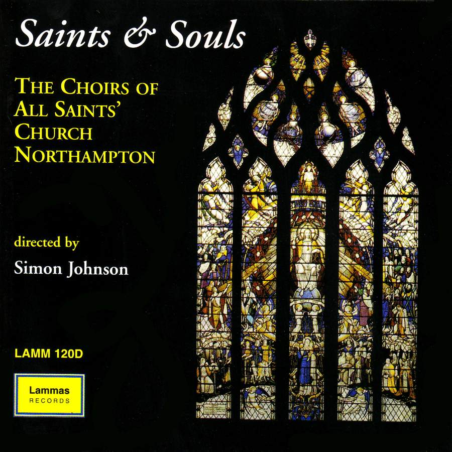 Saints & Souls: The Choirs of All Saints' Church, Northampton, Simon Johnson, Neil Taylor, Roger Palmer, Ron Gates (organ)