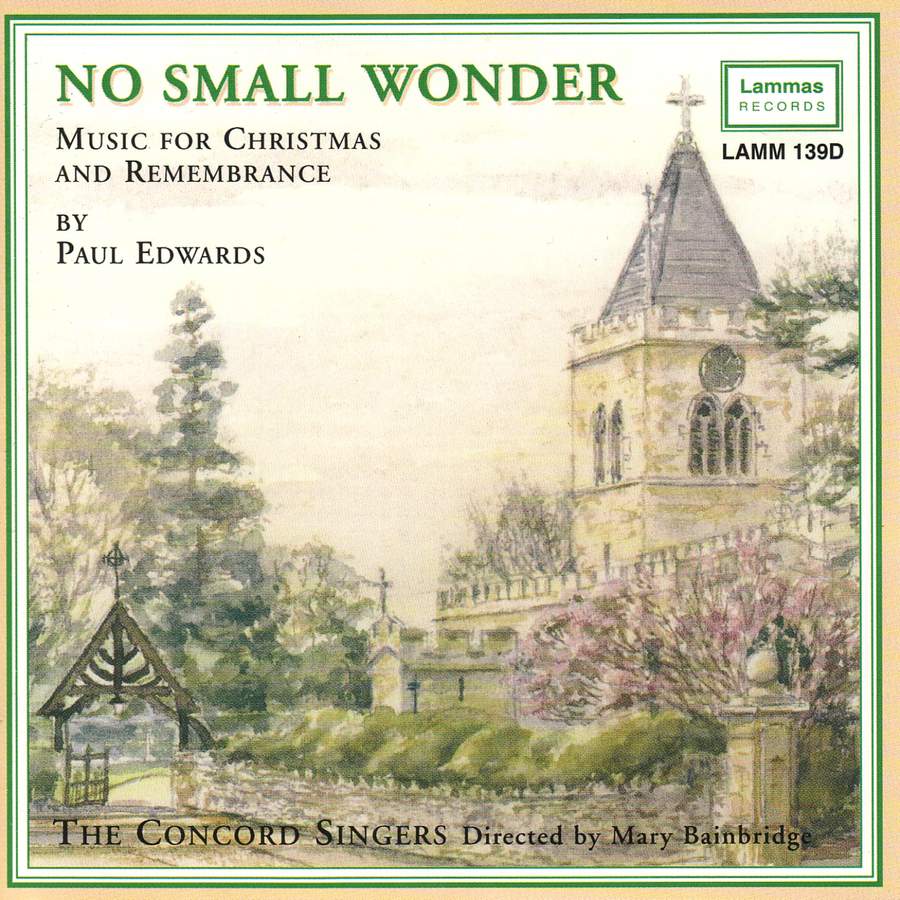 No Small Wonder: Music for Christmas and Remembrance - The Concord Singers, Mary Bainbridge, Paul Edwards