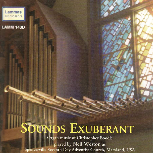 Sounds Exuberant: Organ Music of Christopher Boodle - Neil Weston at Spencerville Seventh Day Adventis Church, Maryland