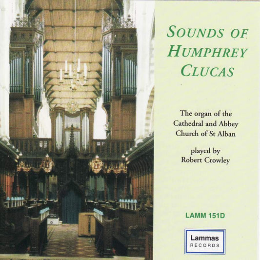 Sounds of Humphrey Clucas: Robert Crowley, Organ of the Cathedral and Abbey Church of St Albans)