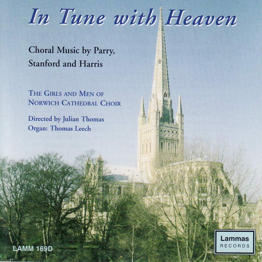 In Tune with Heaven: Choral music by Parry, Stanford and Harris - The Girls and Men of Norwich Cathedral Choir