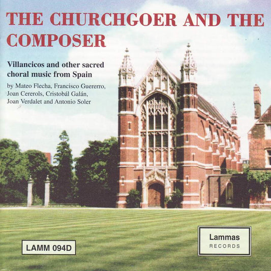 Churchgoer & Composer: Villancicos and Other Sacred Choral Music from Spain - The Choir of Selwyn College, Cambridge with the Selwyn College Instrumental Ensemble, Andrew Gant