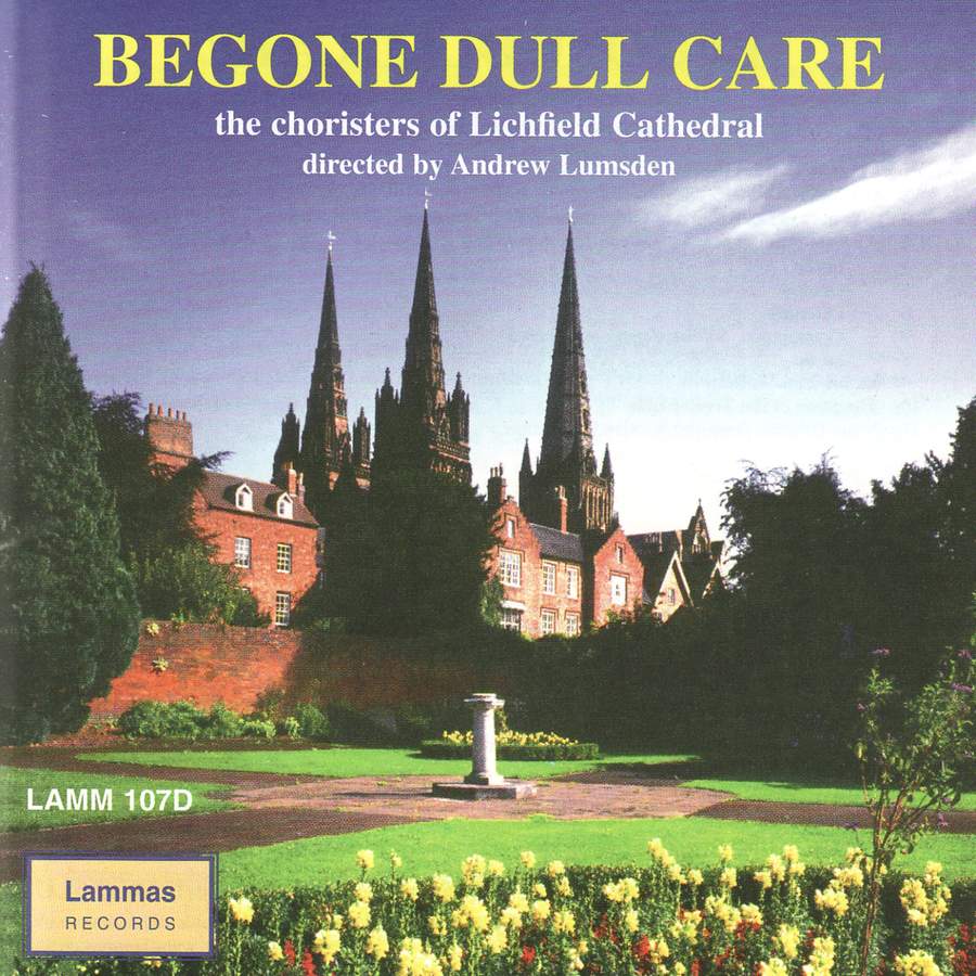 Begone Dull Care - The Choristers of Lichfield Cathedral, Andrew Lumsten