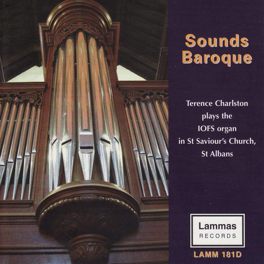 Sounds Baroque: Terence Charlston Plays the IOFS Organ in St Saviour's Church, St Albans