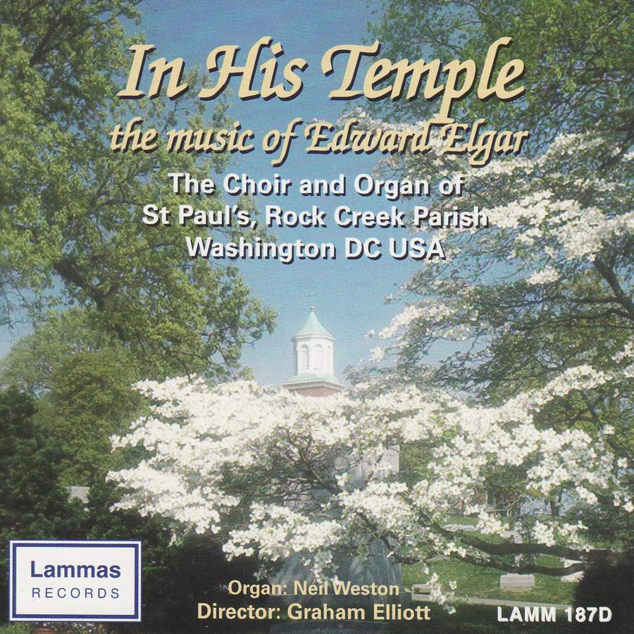 ELGAR: In His Temple - The Choir and Organ of St. Paul's, Rock Creek Parish, Washington DC