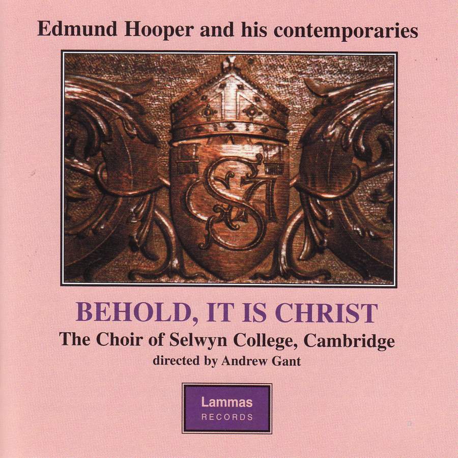 Behold, It Is Christ: Anthems and Services by Edmund Hooper and His Contemporaries - The Choir of Selwyn College, Cambridge, Andrew Gant
