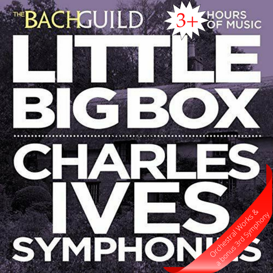 LITTLE BIG BOX: CHARLES IVES - COMPLETE SYMPHONIES, SELECT ORCHESTRAL WORKS (4 Hour Digital Download)