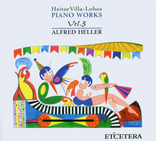 VILLA-LOBOS: Piano Works, Vol 3 - Alfred Heller