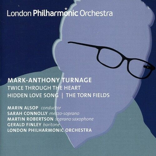 TURNAGE: Twice Through the Heart; Hidden Love Song; The Torn Fields - Connolly; Finley; Alsop; LPO